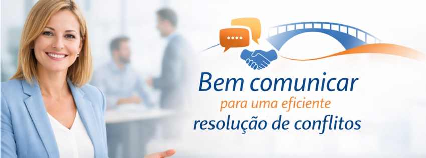 Bem comunicar para uma eficiente resolução de conflitos